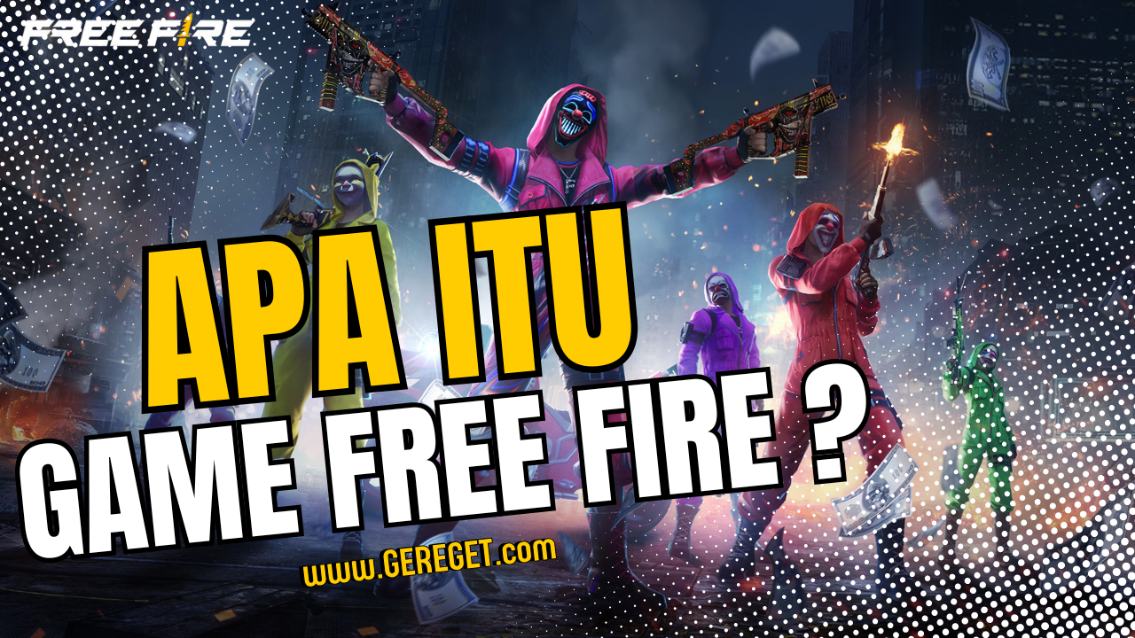 Apa Itu Game Free Fire dari Garena?