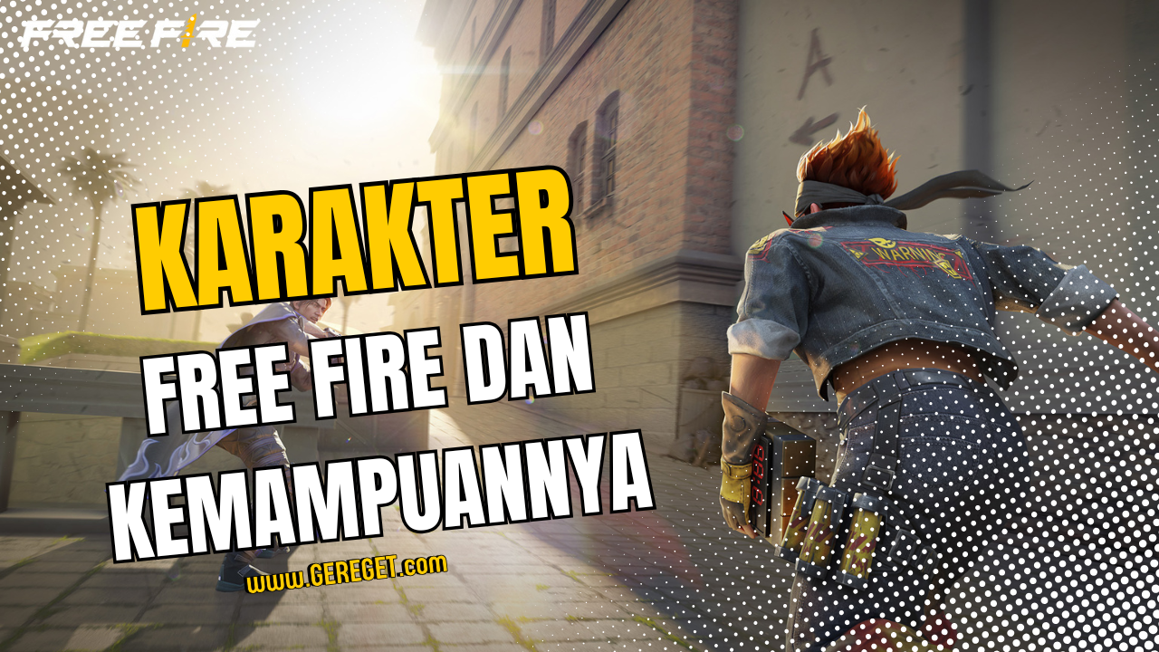 Daftar 30 Karakter Free Fire dan Kemampuannya – Panduan Lengkap untuk Pemain